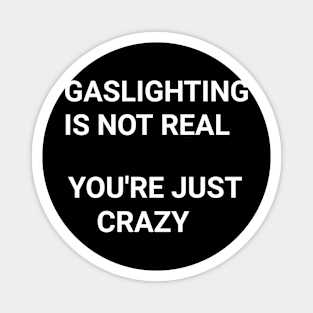 gas lighting is not real Magnet